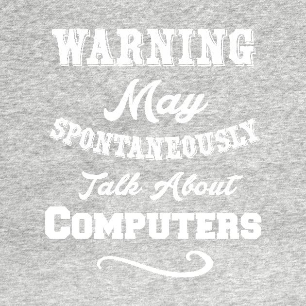 Warning May Spontaneously Talk about Computers by Lin Watchorn 